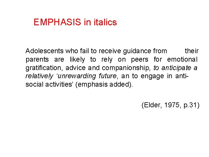 EMPHASIS in italics Adolescents who fail to receive guidance from their parents are likely