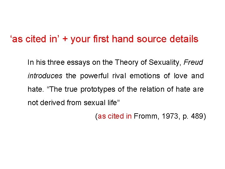 ‘as cited in’ + your first hand source details In his three essays on