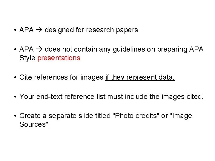  • APA designed for research papers • APA does not contain any guidelines