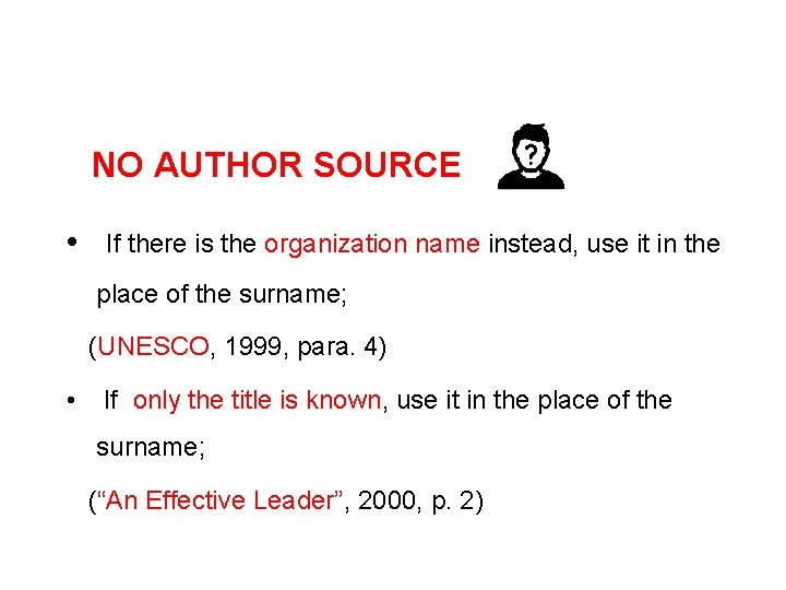  NO AUTHOR SOURCE • If there is the organization name instead, use it