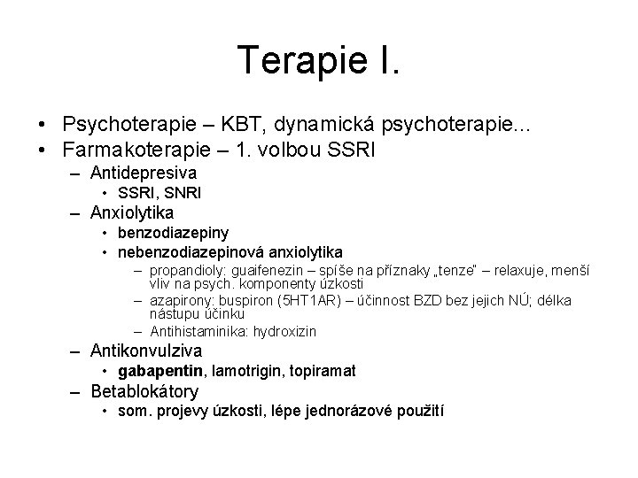 Terapie I. • Psychoterapie – KBT, dynamická psychoterapie. . . • Farmakoterapie – 1.