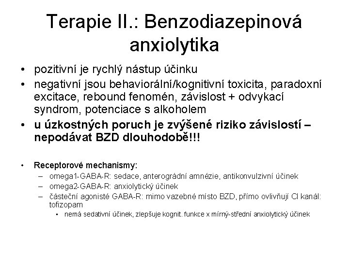 Terapie II. : Benzodiazepinová anxiolytika • pozitivní je rychlý nástup účinku • negativní jsou