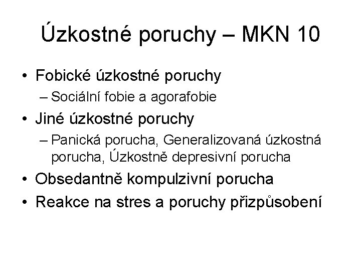 Úzkostné poruchy – MKN 10 • Fobické úzkostné poruchy – Sociální fobie a agorafobie