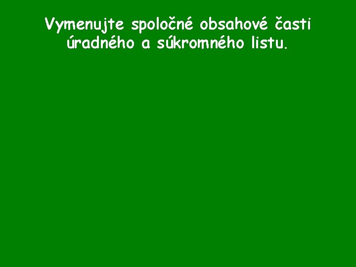 Vymenujte spoločné obsahové časti úradného a súkromného listu. 