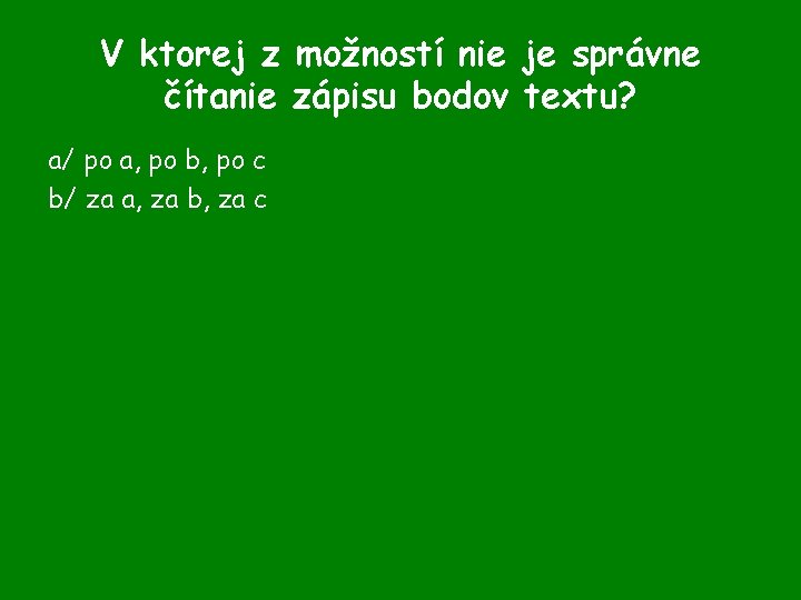 V ktorej z možností nie je správne čítanie zápisu bodov textu? a/ po a,