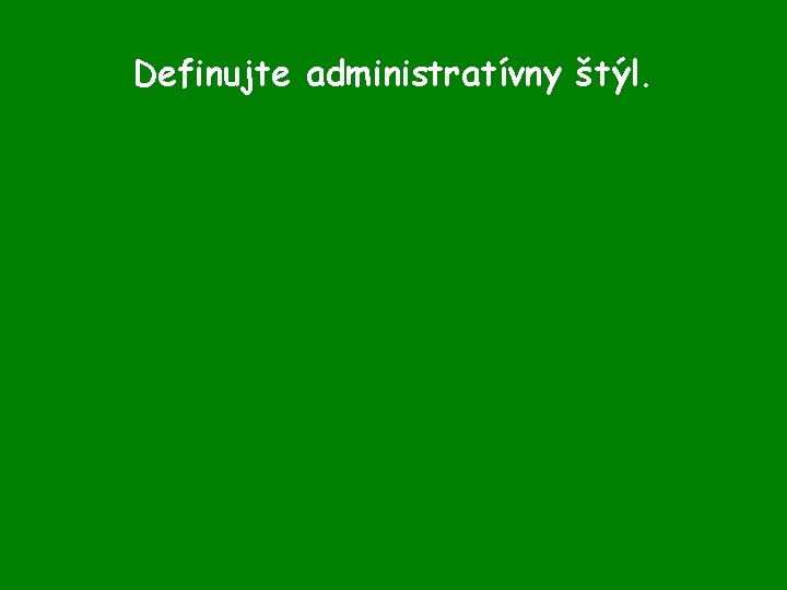 Definujte administratívny štýl. 