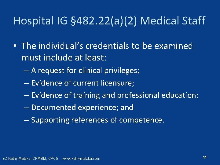 Hospital IG § 482. 22(a)(2) Medical Staff • The individual’s credentials to be examined