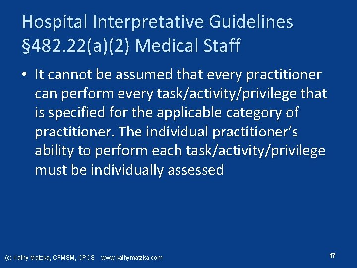 Hospital Interpretative Guidelines § 482. 22(a)(2) Medical Staff • It cannot be assumed that