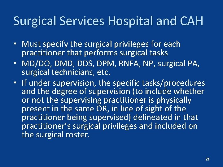 Surgical Services Hospital and CAH • Must specify the surgical privileges for each practitioner