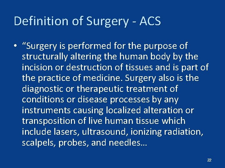 Definition of Surgery ACS • “Surgery is performed for the purpose of structurally altering