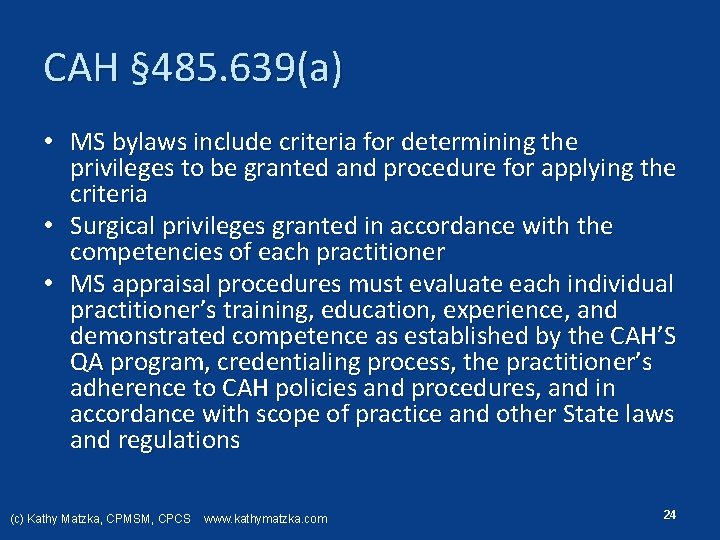 CAH § 485. 639(a) • MS bylaws include criteria for determining the privileges to
