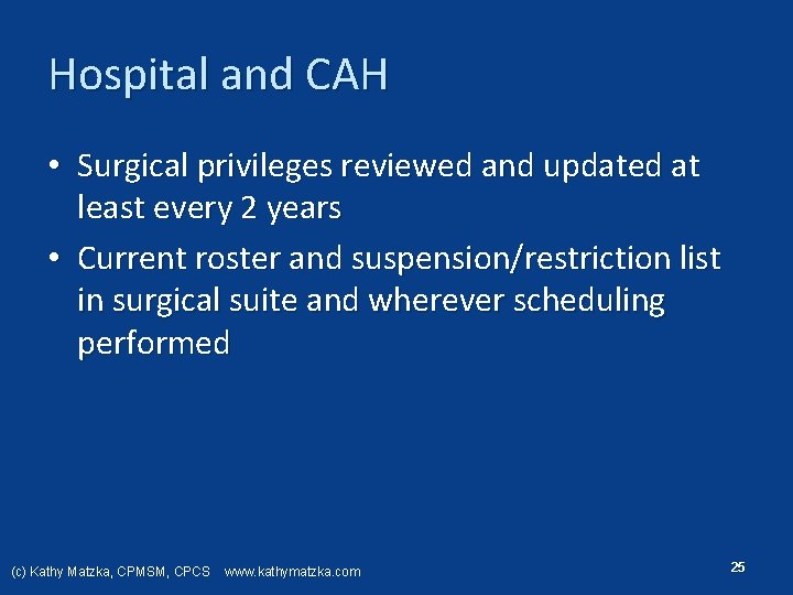 Hospital and CAH • Surgical privileges reviewed and updated at least every 2 years