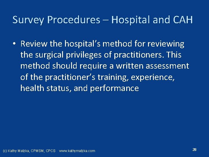 Survey Procedures – Hospital and CAH • Review the hospital’s method for reviewing the