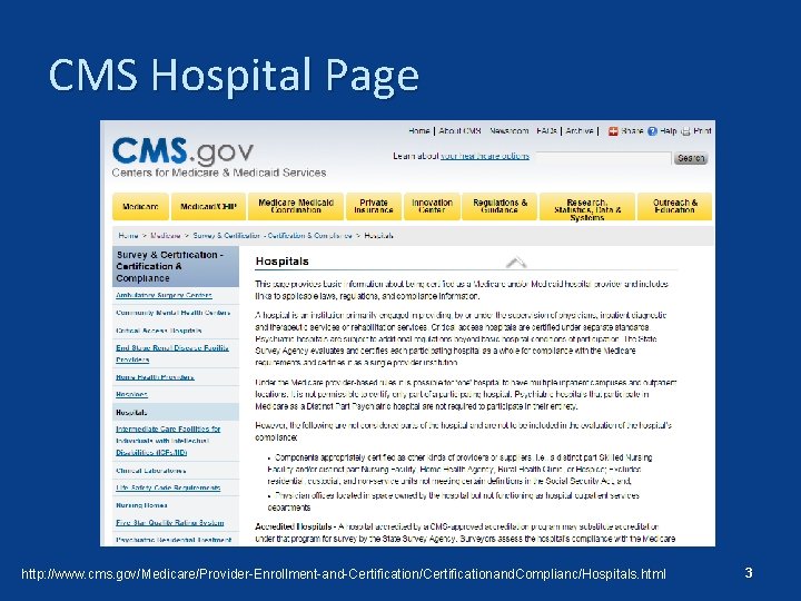CMS Hospital Page http: //www. cms. gov/Medicare/Provider-Enrollment-and-Certification/Certificationand. Complianc/Hospitals. html 3 