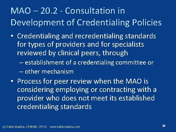 MAO – 20. 2 Consultation in Development of Credentialing Policies • Credentialing and recredentialing