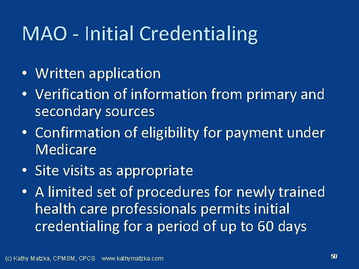 MAO Initial Credentialing • Written application • Verification of information from primary and secondary