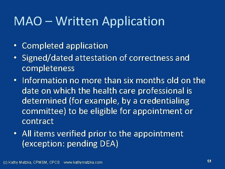 MAO – Written Application • Completed application • Signed/dated attestation of correctness and completeness