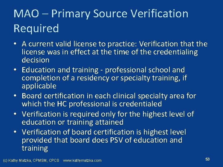 MAO – Primary Source Verification Required • A current valid license to practice: Verification