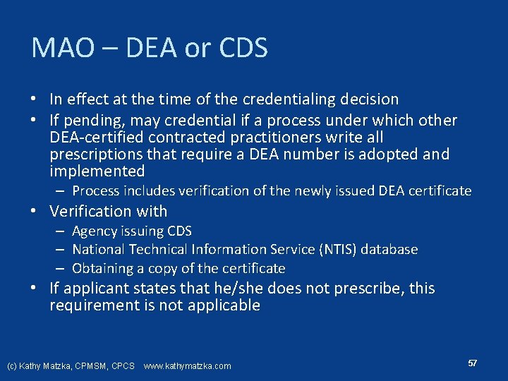 MAO – DEA or CDS • In effect at the time of the credentialing