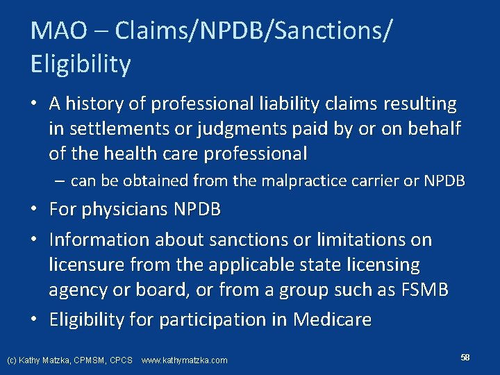 MAO – Claims/NPDB/Sanctions/ Eligibility • A history of professional liability claims resulting in settlements