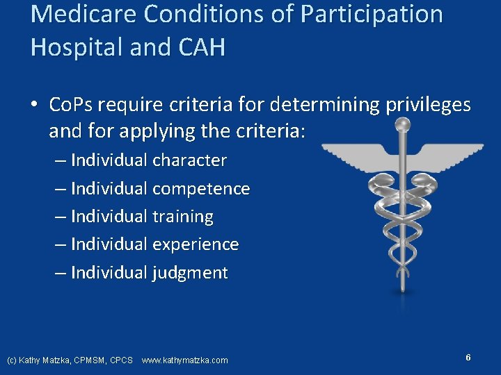 Medicare Conditions of Participation Hospital and CAH • Co. Ps require criteria for determining