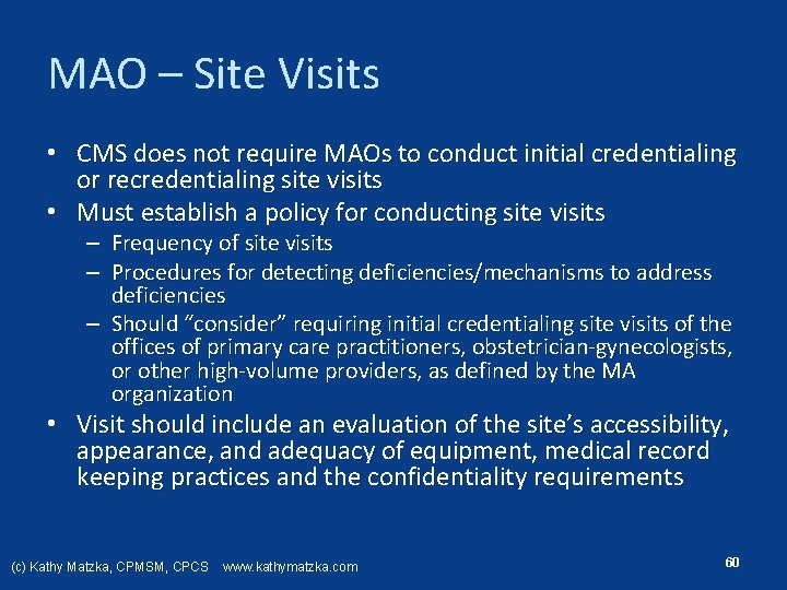 MAO – Site Visits • CMS does not require MAOs to conduct initial credentialing