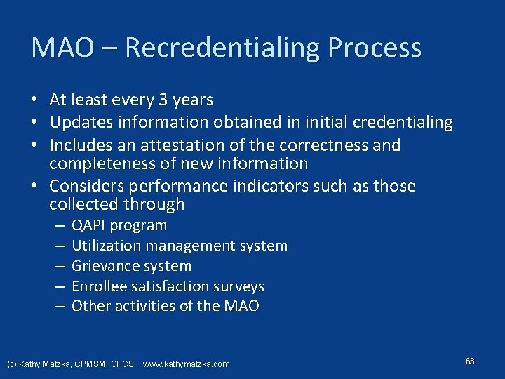 MAO – Recredentialing Process • At least every 3 years • Updates information obtained