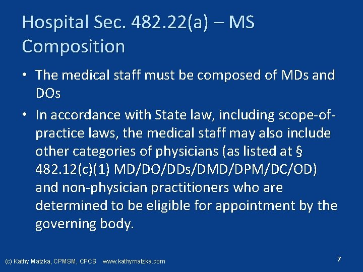 Hospital Sec. 482. 22(a) – MS Composition • The medical staff must be composed