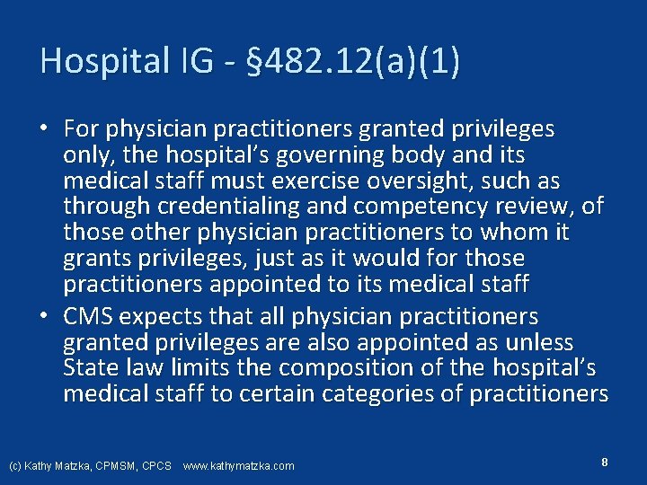 Hospital IG § 482. 12(a)(1) • For physician practitioners granted privileges only, the hospital’s