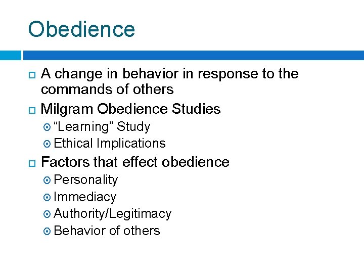 Obedience A change in behavior in response to the commands of others Milgram Obedience