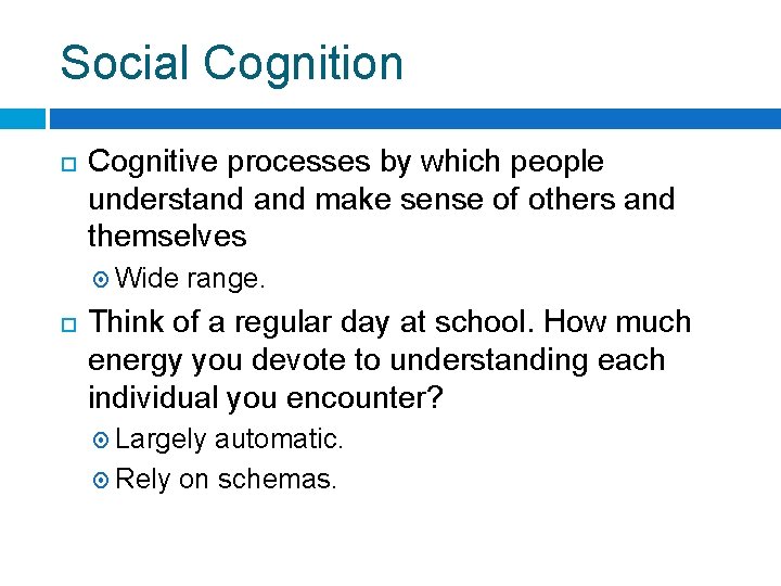 Social Cognition Cognitive processes by which people understand make sense of others and themselves