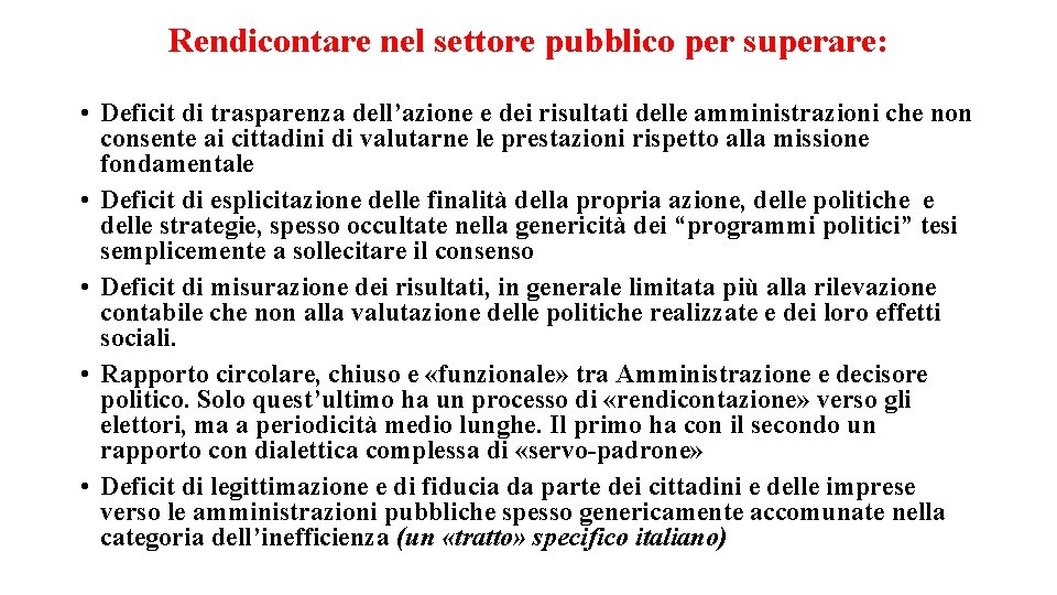 Rendicontare nel settore pubblico per superare: • Deficit di trasparenza dell’azione e dei risultati