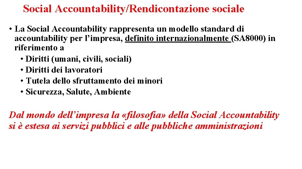 Social Accountability/Rendicontazione sociale • La Social Accountability rappresenta un modello standard di accountability per