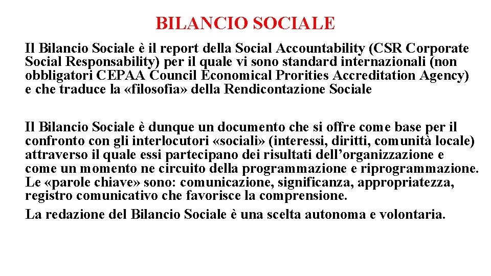 BILANCIO SOCIALE Il Bilancio Sociale è il report della Social Accountability (CSR Corporate Social