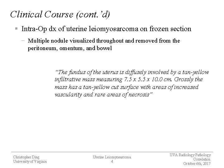 Clinical Course (cont. ’d) § Intra-Op dx of uterine leiomyosarcoma on frozen section −