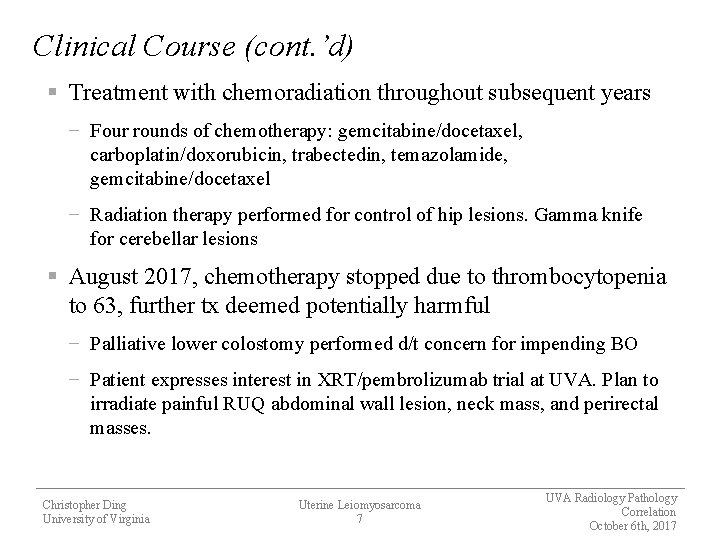 Clinical Course (cont. ’d) § Treatment with chemoradiation throughout subsequent years − Four rounds