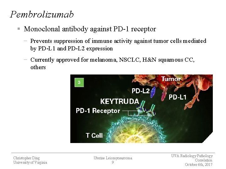 Pembrolizumab § Monoclonal antibody against PD-1 receptor − Prevents suppression of immune activity against