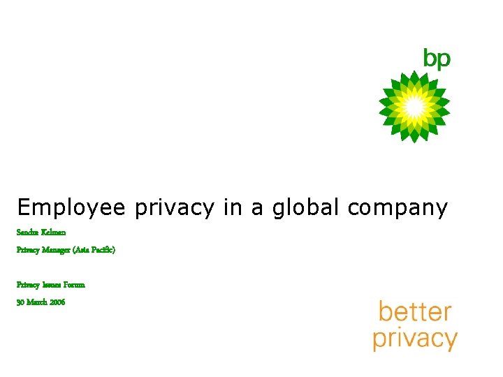 Employee privacy in a global company Sandra Kelman Privacy Manager (Asia Pacific) Privacy Issues