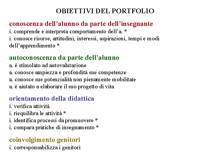 OBIETTIVI DEL PORTFOLIO conoscenza dell’alunno da parte dell’insegnante i. comprende e interpreta comportamento dell’a.