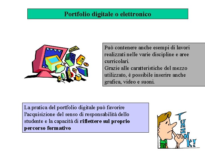 Portfolio digitale o elettronico Può contenere anche esempi di lavori realizzati nelle varie discipline