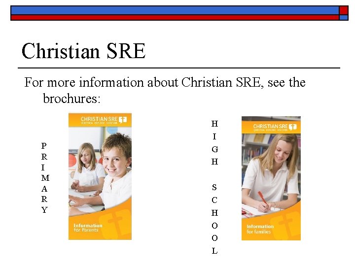 Christian SRE For more information about Christian SRE, see the brochures: P R I