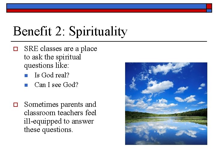 Benefit 2: Spirituality o SRE classes are a place to ask the spiritual questions