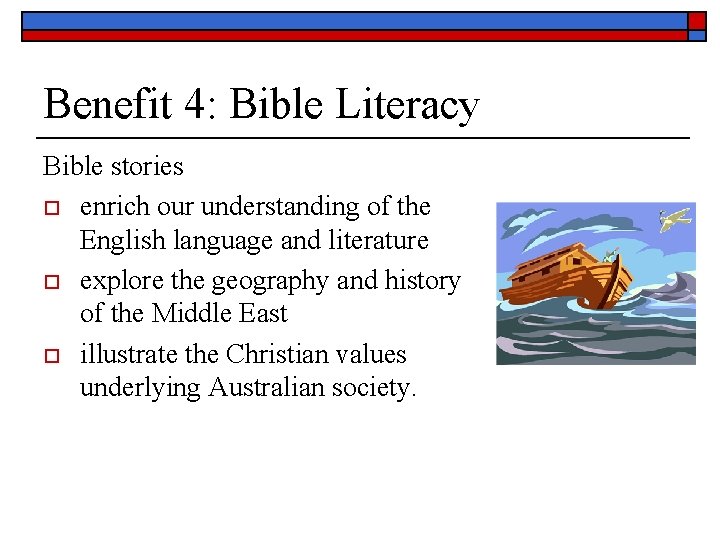 Benefit 4: Bible Literacy Bible stories o enrich our understanding of the English language