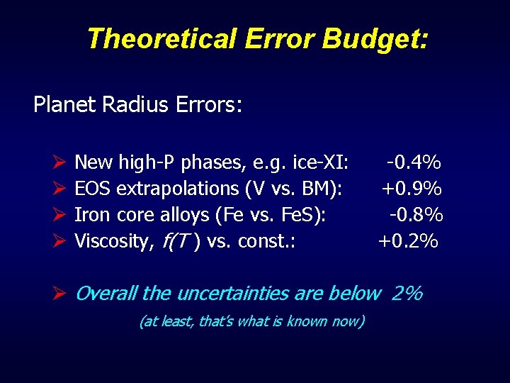 Theoretical Error Budget: Planet Radius Errors: Ø Ø New high-P phases, e. g. ice-XI: