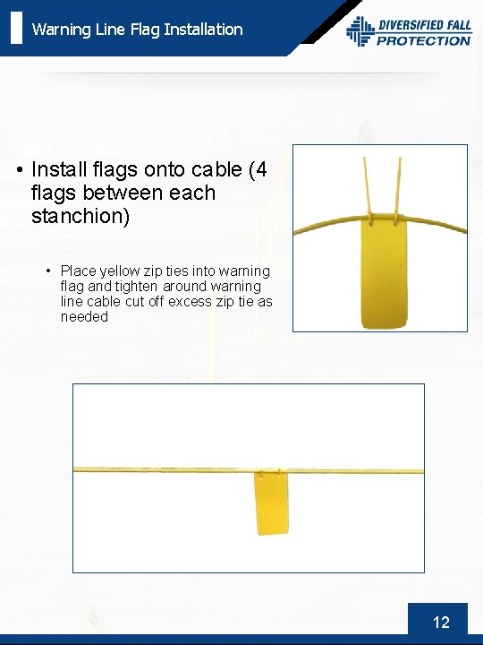 Warning Line Flag Installation • Install flags onto cable (4 flags between each stanchion)