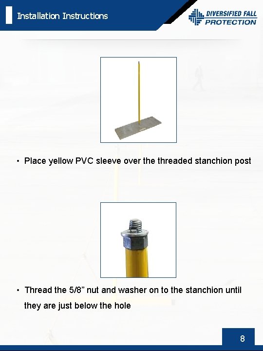 Installation Instructions • Place yellow PVC sleeve over the threaded stanchion post • Thread