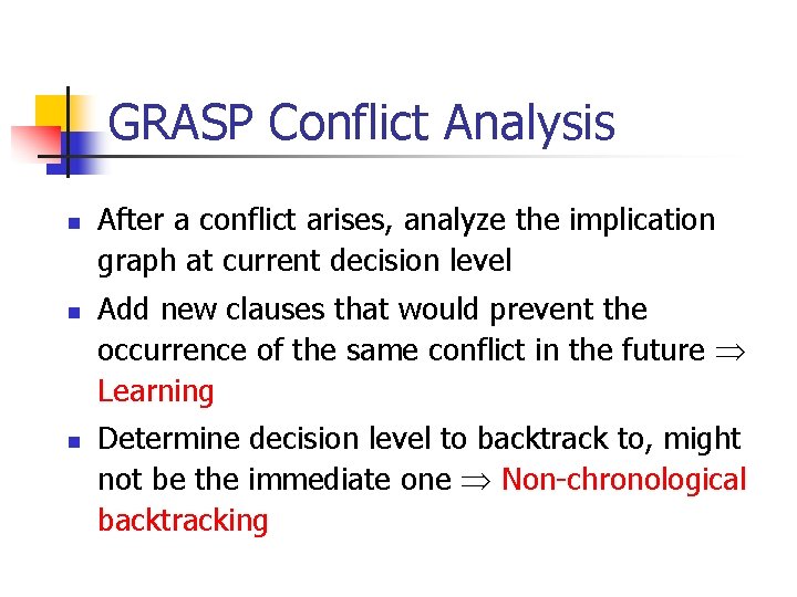 GRASP Conflict Analysis n n n After a conflict arises, analyze the implication graph