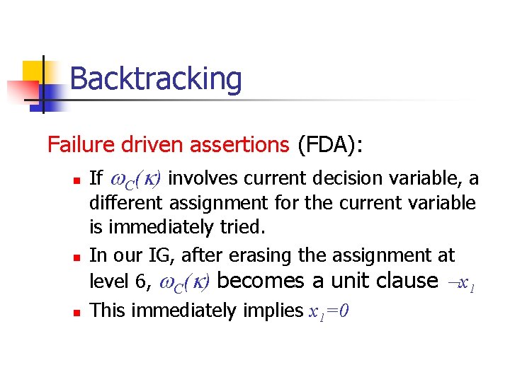 Backtracking Failure driven assertions (FDA): n If ( ) involves current decision variable, a