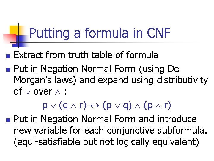 Putting a formula in CNF n n n Extract from truth table of formula
