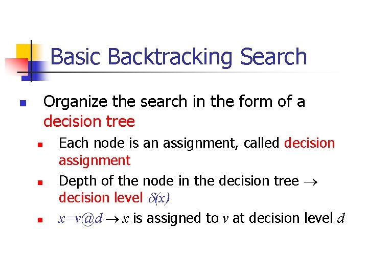 Basic Backtracking Search Organize the search in the form of a decision tree n